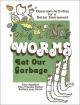 Worms eat our garbage: classroom activities for a better environment