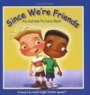 Since We're Friends: An Autism Picture Book : Out of Print 