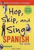 Hop, Skip, and Sing Spanish