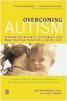 Overcoming Autism : Finding the Answers, Strategies, and Hope That Can Transform a Child