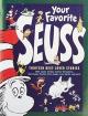 Your Favorite Seuss : A Baker's Dozen from the One and Only Dr. Seuss : OUT OF PRINT