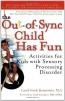 Out-of-Sync Child Has Fun, Revised Edition: Activities for Kids with Sensory Processing Disorder