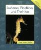 Seahorses, Pipefishes, and Their Kin