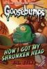 Goosebumps Classics 10 : How I Got My Shrunken Head