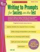 Writing to Prompts for Success on the Test: Practical Ways to Teach Students How to Analyze Prompts and Plan, Write, and Revise Effective Responses to
