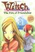 W.I.T.C.H. Chapter Book: The Fire of Friendship