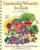 Gardening Wizardry for Kids : OUT OF PRINT