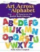 Art Across the Alphabet: Over 100 Art Experiences that Enrich Early Literacy