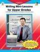 Writing Mini-Lessons for Upper Grades Book