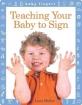 Baby Fingers : Teaching Your Baby to Sign