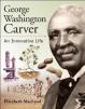 George Washington Carver: An Innovative Life