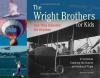 Wright Brothers for Kids : How They Invented the Airplane - 21 Activities Exploring the Science and History of Flight, The