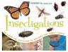 Insectigations: 40 Hands-on Activities to Explore the Insect World