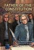 Father of the Constitution : A Story about James Madison