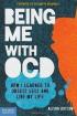 Being Me with OCD How I Learned to Obsess Less and Live My Life