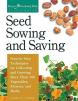 Seed Sowing and Saving: Step-by-Step Techniques for Collecting and Growing More Than 100 Vegetables, Flowers, and Herbs