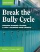 Break the Bully Cycle: Intervention Techniques and Activities to Create a Respectful School Community