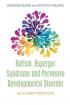 Autism, Asperger Syndrome and Pervasive Developmental Disorder: An Altered Perspective