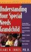 Understanding Your Special Needs Grandchild : A Grandparents' Guide
