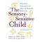 Sensory-Sensitive Child : Practical Solutions for Out-of-Bounds Behavior, The