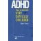 ADHD : How to Deal with Very Difficult Children